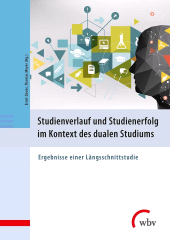 E-book, Studienverlauf und Studienerfolg im Kontext des dualen Studiums : Ergebnisse einer Längsschnittstudie, wbv Publikation