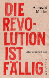 E-book, Die Revolution ist fällig : Aber sie ist verboten, Westend Verlag
