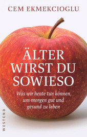 E-book, Älter wirst du sowieso : Was wir heute tun können, um morgen gut und gesund zu leben, Westend Verlag