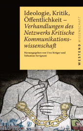 E-book, Ideologie, Kritik, Öffentlichkeit : Verhandlungen des Netzwerks Kritische Kommunikationswissenschaft, Westend Verlag