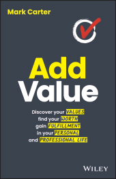 eBook, Add Value : Discover Your Values, Find Your Worth, Gain Fulfillment in Your Personal and Professional Life, Carter, Mark, Wiley