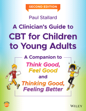 E-book, A Clinician's Guide to CBT for Children to Young Adults : A Companion to Think Good, Feel Good and Thinking Good, Feeling Better, Wiley
