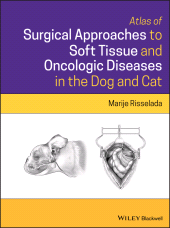 E-book, Atlas of Surgical Approaches to Soft Tissue and Oncologic Diseases in the Dog and Cat, Risselada, Marije, Wiley