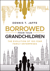 E-book, Borrowed from Your Grandchildren : The Evolution of 100-Year Family Enterprises, Wiley