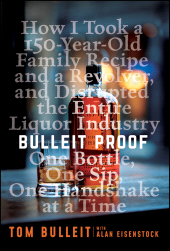E-book, Bulleit Proof : How I Took a 150-Year-Old Family Recipe and a Revolver, and Disrupted the Entire Liquor Industry One Bottle, One Sip, One Handshake at a Time, Wiley