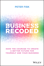 E-book, Business Recoded : Have the Courage to Create a Better Future for Yourself and Your Business, Wiley