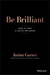 eBook, Be Brilliant : How to Lead a Life of Influence, Garner, Janine, Wiley