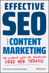 E-book, Effective SEO and Content Marketing : The Ultimate Guide for Maximizing Free Web Traffic, Wiley