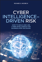 E-book, Cyber Intelligence-Driven Risk : How to Build and Use Cyber Intelligence for Business Risk Decisions, Wiley
