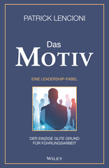 E-book, Das Motiv : Der einzige gute Grund für Führungsarbeit - eine Leadership-Fabel, Wiley
