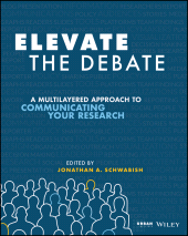 E-book, Elevate the Debate : A Multilayered Approach to Communicating Your Research, Wiley