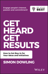 E-book, Get Heard, Get Results : How to Get Buy-In for Your Ideas and Initiatives, Wiley