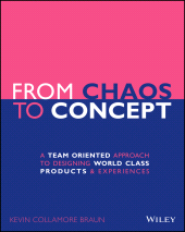 E-book, From Chaos to Concept : A Team Oriented Approach to Designing World Class Products and Experiences, Wiley