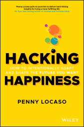E-book, Hacking Happiness : How to Intentionally Adapt and Shape the Future You Want, Wiley