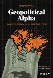 E-book, Geopolitical Alpha : An Investment Framework for Predicting the Future, Wiley