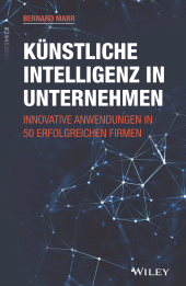 E-book, Kunstliche Intelligenz in Unternehmen : Innovative Anwendungen in 50 erfolgreichen Firmen, Wiley