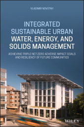 eBook, Integrated Sustainable Urban Water, Energy, and Solids Management : Achieving Triple Net-Zero Adverse Impact Goals and Resiliency of Future Communities, Wiley