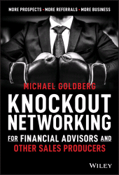 E-book, Knockout Networking for Financial Advisors and Other Sales Producers : More Prospects, More Referrals, More Business, Wiley