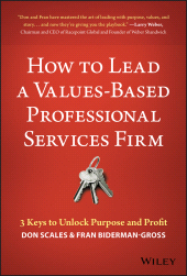 E-book, How to Lead a Values-Based Professional Services Firm : 3 Keys to Unlock Purpose and Profit, Wiley