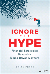 E-book, Ignore the Hype : Financial Strategies Beyond the Media-Driven Mayhem, Wiley