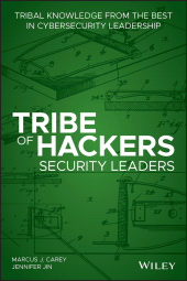 E-book, Tribe of Hackers Security Leaders : Tribal Knowledge from the Best in Cybersecurity Leadership, John Wiley & Sons