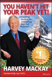 eBook, You Haven't Hit Your Peak Yet! : Uncommon Wisdom for Unleashing Your Full Potential, John Wiley & Sons