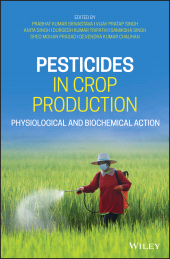 E-book, Pesticides in Crop Production : Physiological and Biochemical Action, John Wiley & Sons