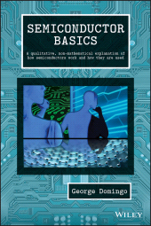 E-book, Semiconductor Basics : A Qualitative, Non-mathematical Explanation of How Semiconductors Work and How They are Used, John Wiley & Sons