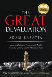 eBook, The Great Devaluation : How to Embrace, Prepare, and Profit from the Coming Global Monetary Reset, John Wiley & Sons