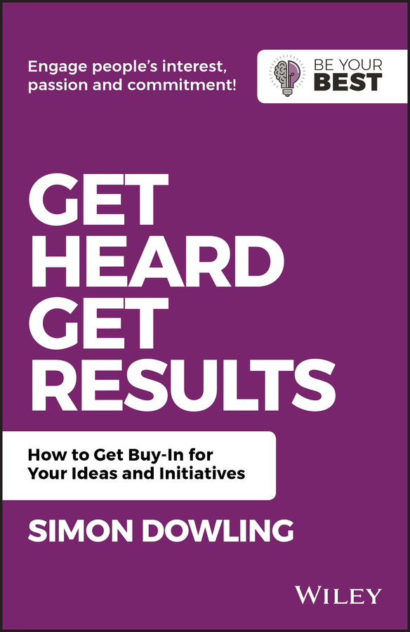 E-book, Get Heard, Get Results : How to Get Buy-In for Your Ideas and Initiatives, John Wiley & Sons