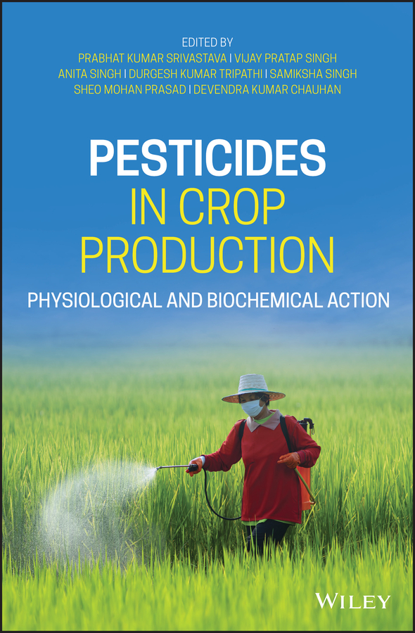 E-book, Pesticides in Crop Production : Physiological and Biochemical Action, John Wiley & Sons