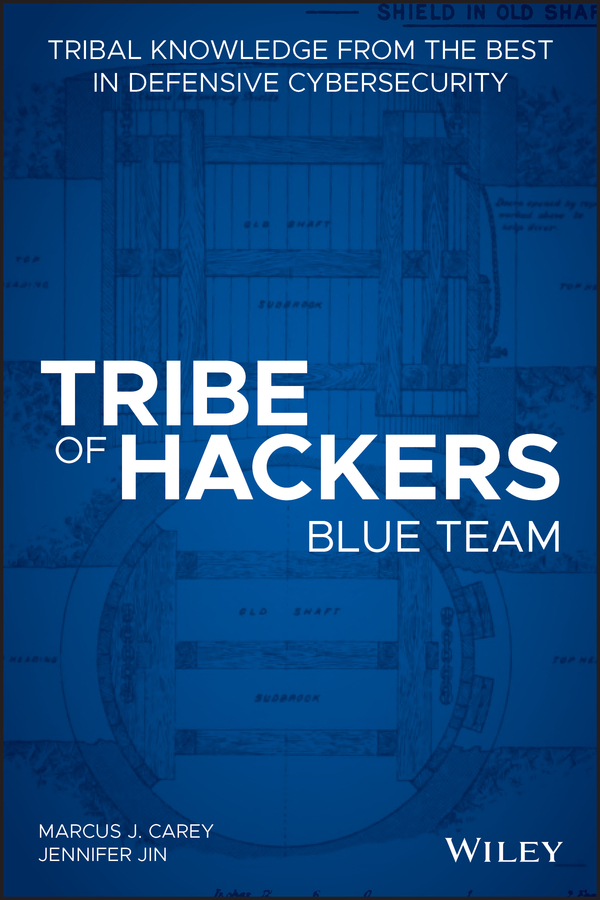 E-book, Tribe of Hackers Blue Team : Tribal Knowledge from the Best in Defensive Cybersecurity, John Wiley & Sons