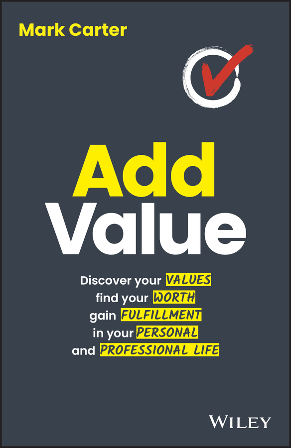 E-book, Add Value : Discover Your Values, Find Your Worth, Gain Fulfillment in Your Personal and Professional Life, John Wiley & Sons