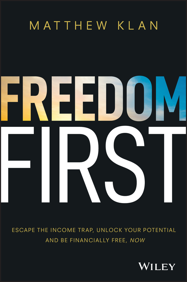 E-book, Freedom First : Escape the Income Trap, Unlock Your Potential and be Financially Free, Now, John Wiley & Sons