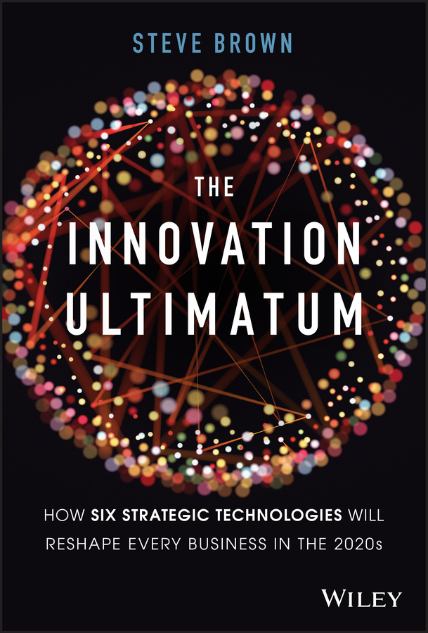 E-book, The Innovation Ultimatum : How six strategic technologies will reshape every business in the 2020s, John Wiley & Sons