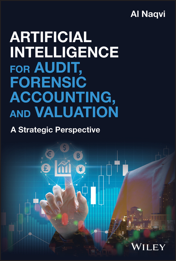 E-book, Artificial Intelligence for Audit, Forensic Accounting, and Valuation : A Strategic Perspective, John Wiley & Sons