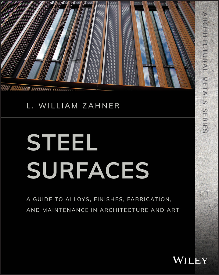 eBook, Steel Surfaces : A Guide to Alloys, Finishes, Fabrication, and Maintenance in Architecture and Art, John Wiley & Sons