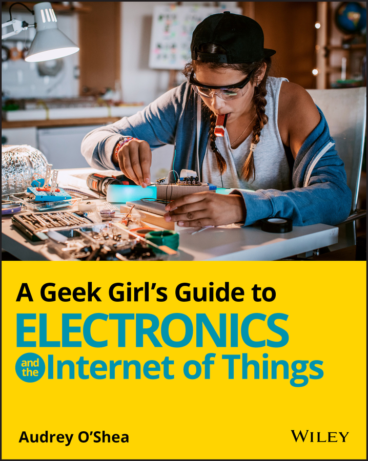 E-book, A Geek Girl's Guide to Electronics and the Internet of Things, John Wiley & Sons