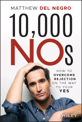 E-book, 10,000 NOs : How to Overcome Rejection on the Way to Your YES, John Wiley & Sons
