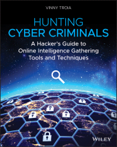E-book, Hunting Cyber Criminals : A Hacker's Guide to Online Intelligence Gathering Tools and Techniques, John Wiley & Sons