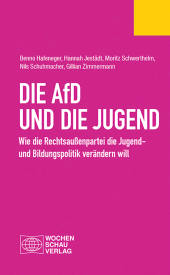 eBook, Die AfD und die Jugend : Wie die Rechtsaußenpartei die Jugend- und Bildungspolitik verändern will, Wochenschau Verlag