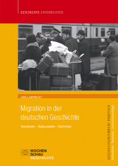 E-book, Migration in der deutschen Geschichte : Gastarbeiter - Spätaussiedler - Geflüchtete, Wochenschau Verlag
