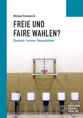 m, Freie und faire Wahlen? : Standards, Kurioses, Manipulationen, Wochenschau Verlag