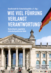 eBook, Wie viel Führung verlangt Verantwortung? : Deutschlands ungeklärte sicherheitspolitische Rolle, Wochenschau Verlag