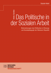E-book, Das Politische in der Sozialen Arbeit : Wahrnehmungen des Politischen in Fürsorge und Sozialpädagogik der Weimarer Republik, Wochenschau Verlag