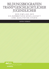 E-book, Bildungsbiografien trans*geschlechtlicher Jugendlicher : Der Einfluss der cis-normativen Gesellschaft - eine qualitative Studie, Wochenschau Verlag