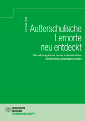 E-book, Außerschulische Lernorte neu entdeckt : Wie selbstreguliertes Lernen in Gedenkstätten tiefgreifende Lernprozesse fördert, Wochenschau Verlag