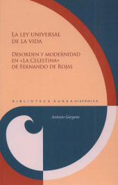 eBook, La ley universal de la vida : desorden y modernidad en "La Celestina" de Fernando de Rojas, Gargano, Antonio, author, Iberoamericana  ; Vervuert