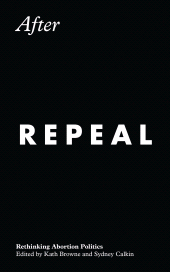 eBook, After Repeal : Rethinking Abortion Politics, Zed Books