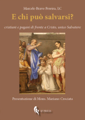 eBook, E chi può salvarsi? : cristiani e pagani di fronte a Cristo, unico Salvatore : una rilettura del Nuovo Testamento per una teologia della pluralità religiosa, Bravo Pereira, Marcelo, 1970-, If press